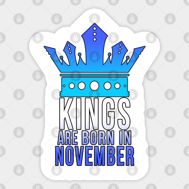 Kings are born in November Sticker by PGP